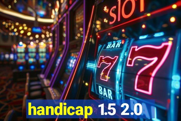 handicap 1.5 2.0